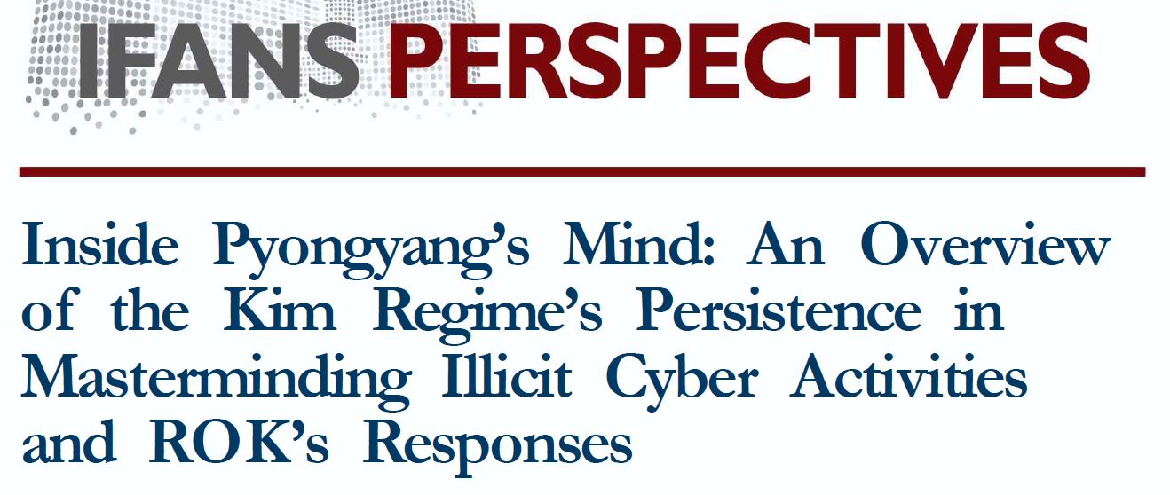 Inside Pyongyang’s Mind: An Overview of the Kim Regime’s Persistence in Masterminding Illicit Cyber 