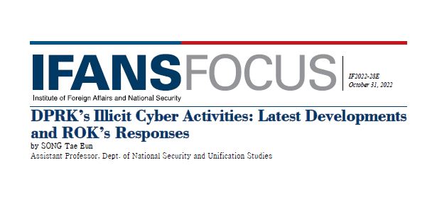 DPRK’s Illicit Cyber Activities: Latest Developments and ROK’s Responses